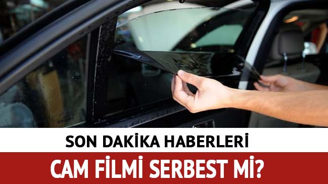 Cam filmi serbest mi son dakika haberleri! 70 cam filmi kaç numara yapıyor